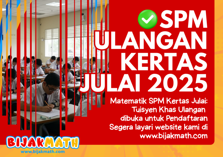 Math SPM Kertas Julai: Tuisyen Khas Ulangan Bermula Sekarang di BijakMath